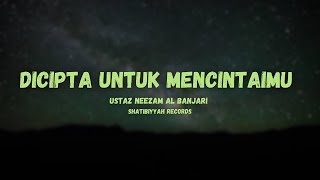 Dicipta untuk mencintaimu ustaz neezam al banjari lirik [upl. by Eberta]