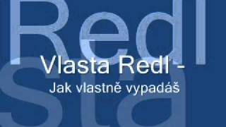 Vlasta Redl  Jak vlastně vypadáš [upl. by Denise]