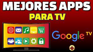 Las Mejores Aplicaciones para televisores con Google TV Qué apps descargar del Google Play Store [upl. by Manno588]