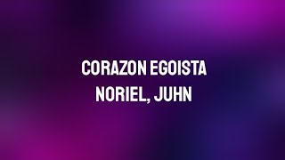 Noriel Juhn  Corazon Egoista  LetraLyrics [upl. by Nottus920]