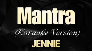 Mantra  Karaoke with Lyrics  JENNIE [upl. by Anya]