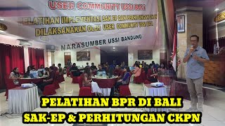 Pelatihan SAKEP amp Perhitungan CKPN bagi BPRBPR Mitra seBali dari Tgl 2122 Nop 2023 [upl. by Arehc507]