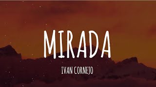 Ivan Cornejo  Mirada LetraLyrics [upl. by Thea]