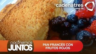 ¿Cómo preparar pan francés con frutos rojos  How to prepare French toast with berries [upl. by Nairadal]