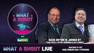 Cheltenham Festival Day 3 Preview  Paul Kealy amp David Jennings  What A Shout Live [upl. by Neelyaj]