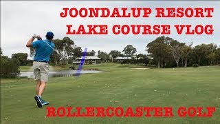 Rollercoaster Golf  Joondalup Resort Lake Course VLOG [upl. by Uhthna]