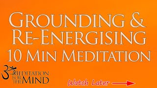 10 Minute Guided Meditation For Grounding and ReEnergising  Ground and ReEnergise Yourself [upl. by Ahsienroc]