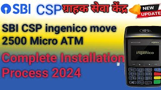 sbi csp ingenico move 2500 Micro ATM Complete Installation Process 2024SBI CSP NEW UPDATE 2024 [upl. by Newmann59]