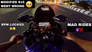 MODIFIED R15 GONE WRONG 😥🥺 RPM LOCKED 😨  MAD RIDES ❌😈 UNKNOWNRIDER [upl. by Helms945]