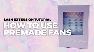 Premade Fans  Lash Extension Tutorial [upl. by Aerona604]