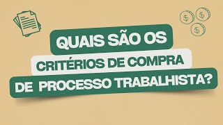 Quais são os critérios de compra de processo trabalhista [upl. by Drexler679]