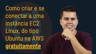 Como criar e se conectar a uma instância EC2 Linux do tipo Ubuntu na AWS gratuitamente [upl. by Miarzim]