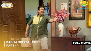 Babita Special Gift  FULL MOVIE  Part 1  Taarak Mehta Ka Ooltah Chashmah Ep 3903 to 3906 [upl. by Essy45]