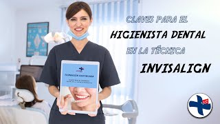 CURSO CLAVES PARA EL HIGIENISTA DENTAL EN LA TÉCNICA INVISALIGN [upl. by Ojillib]