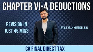 Chapter VIA Deductions Revision in Just 40 Minutes  CA Final DT Smart Revision  Yash Khandelwal [upl. by Starlin]