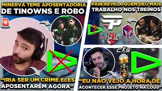 ROBO e TINOWNS APOSENTARÃO  QUAL O TIME COM MAIOR WINRATE vs PAIN  PH DIZ TER PROJETO GRANDE VINDO [upl. by Ahsiet]