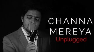 Channa Mereya  Unplugged Cover  Siddharth Slathia [upl. by Monk]