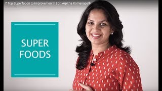 7 Top Superfoods to improve health  Dr Arpitha Komanapalli [upl. by Humfrid]