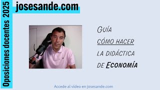 Guía cómo hacer la didáctica en Economía para las oposiciones de secundaria en 2025 [upl. by Etteloiv788]