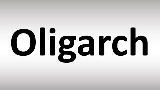 How to Pronounce Oligarch [upl. by Shanon]