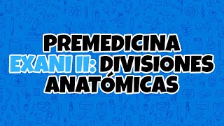 Premedicina UABC EXANI II Divisiones anatómicas [upl. by Grory790]