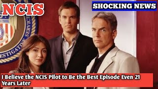 I Believe the NCIS Pilot to Be the Best Episode Even 21 Years Later [upl. by Britney]