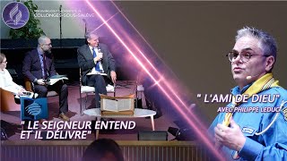 « Le Seigneur entend et Il délivre »  « Lami de Dieu » avec Philippe Leduc [upl. by Suoivatra69]