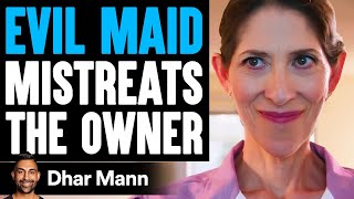 EVIL MAID Mistreats The Owner What Happens Is Shocking  Dhar Mann [upl. by Engelhart]