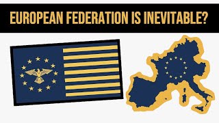 Is A European Federation Inevitable [upl. by Gaeta411]