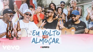 Vou pro Sereno  Eu Volto pra Almoçar Clipe Oficial [upl. by Iggie]