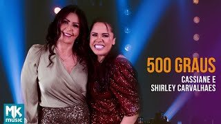 Cassiane e Shirley Carvalhaes  500 Graus Ao Vivo Clipe Oficial MK Music [upl. by Atikat]