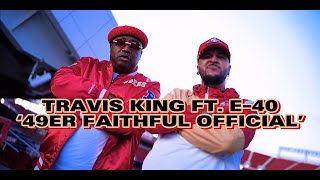 Travis King x E40  49er Faithful Official [upl. by Domph]