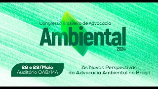 CONGRESSO BRASILEIRO DE ADVOCACIA AMBIENTAL 2024 [upl. by Ardena]