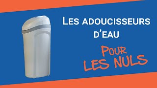 Les ADOUCISSEURS DEAU pour les nuls [upl. by Ahsaret989]