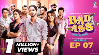 Bad Ass খারাপ গাধা Ep 07  Prottoy Heron  Mahima  Bannah  Samina  Mona  Anik  New Natok 2023 [upl. by Ivz]