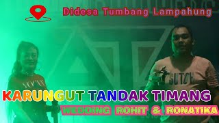 KARUNGUT TANDAK TIMANG BY NOVIA IVING WEDDING ROHIT amp RONATIKA TUMBANG LAMPAHUNG [upl. by Earej]