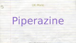 How to pronounce piperazine [upl. by Dnomse]