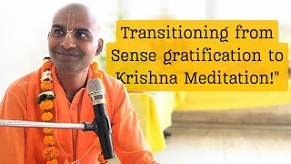 Transitioning from Sense gratification to Krishna Meditationquot [upl. by Ttemme]