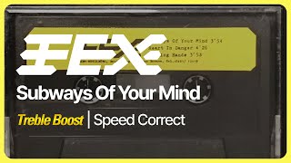 FEX  Subways Of Your Mind Lyrics  Time Correct [upl. by Suertemed350]