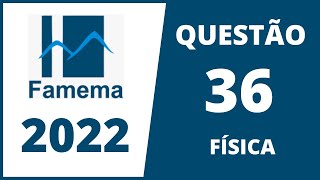 MEDICINA FAMEMA 2022  QUESTÃO 36  FÍSICA [upl. by Nylareg]