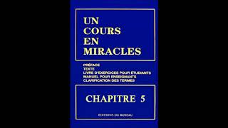 quotUn Cours En Miraclesquot le Texte en Audio  CHAPITRE 5 [upl. by Siuqramed]