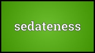 Sedateness Meaning [upl. by Cotterell]