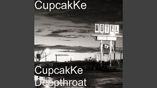 CupcakKe Deepthroat [upl. by Oinotla]