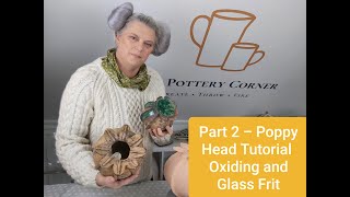 Pottery Top Tip Sculptural Poppy Heads Part 2 Oxiding amp Glass Frit  Pottery VideoTutorial [upl. by Amal]