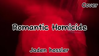 Romantic homicide  Jaden hossler Cover lyrics [upl. by Heywood653]