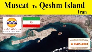 Muscat Oman to Qeshm Island Iran Without Visa  Beautiful Island in Iran [upl. by Madella943]