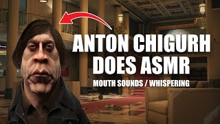 Anton Chigurh does ASMR  Mouth SoundsWhispering [upl. by Orravan]