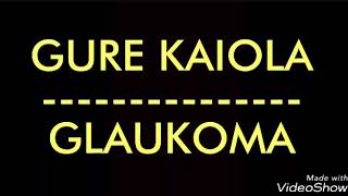 GURE KAIOLA  GLAUKOMA LETRA [upl. by Calica]