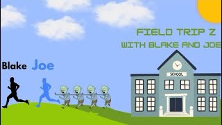 Field Trip Z With BLAKE Full Movie [upl. by Boser398]