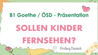 KINDER und FERNSEHEN  B1 Präsentation Teil 2 Sprechen  Goethe Zertifikat [upl. by Airekahs554]